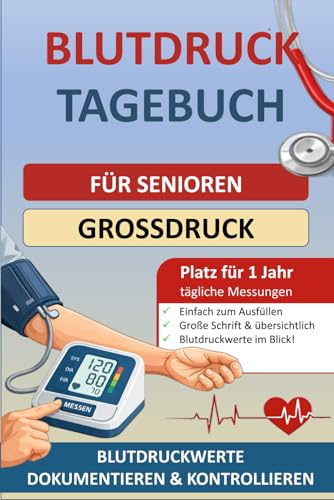 Blutdruck Tagebuch für Senioren: Praktischer Blutdruck Pass für tägliche Blutdruckmessung und Eintragen der Blutdruckwerte (Blutdrucktagebücher)