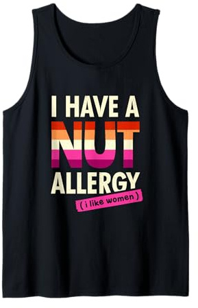 Women's Funny Lesbian Shirt I Have a Nut Allergy Lesbian Tank Top