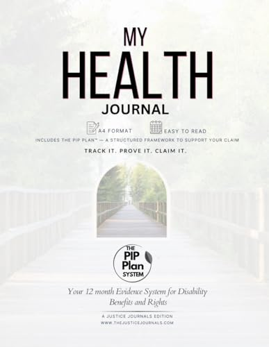 My Health Journal: 12-Month Disability & Health Evidence System for PIP, Benefits, Medical Appointments, and Advocacy Support: A daily health tracker ... Universal Credit, disability & health reviews