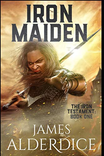 IRON MAIDEN: An Epic Fantasy Adventure (The Iron Testament)