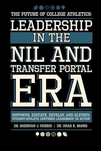 The Future of College Athletics: Leadership in the NIL and Transfer Portal Era