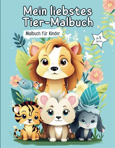 Mein liebstes Tier-Malbuch: Malbuch für Kinder ab 4 bis 8 Jahren, Tierkinder zum Ausmalen, Malbuch niedliche Tiere, Tiere Malen Einfach für Kinder (Malbücher für Kinder)