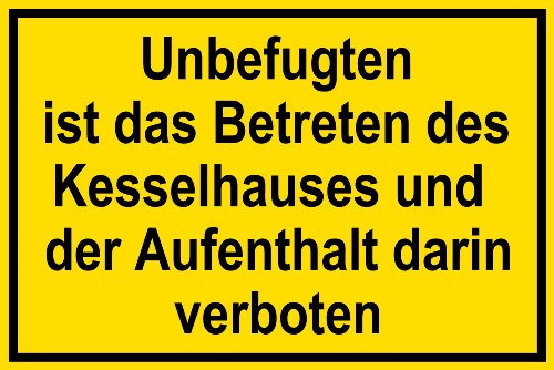 Warnschild aus Kunststoff - Unbefugten ist das Betreten des Kesselhauses und der Aufenthalt darin verboten - 30 X 20 cm
