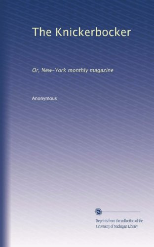 The Knickerbocker: Or, New-York monthly magazine