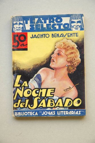 Benavente, Jacinto - La Noche Del Sábado : Novela Escénica En Cinco Cuadros / Por Jacinto Benavente ; Ilustración De La Cub. De Tomás