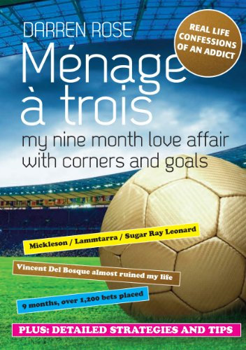 MENAGE A TROIS - My nine month love affair with corners and goals (English Edition)