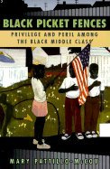 Black Picket Fences - Privilege & Peril Among the Black Middle Class (99) by Pattillo-McCoy, Mary [Paperback (2000)]