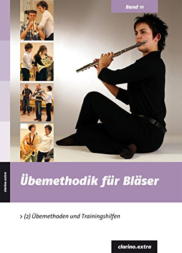 Übemethodik für Bläser: (2) Übemethoden und Trainingshilfen (Übemethodik für Bläser)