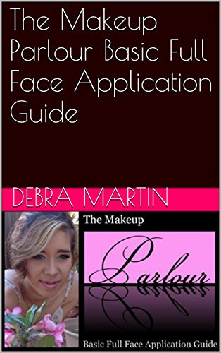 The Makeup Parlour Basic Full Face Application Guide (English Edition)