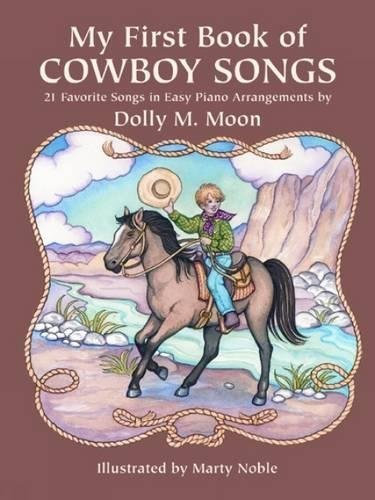[(My First Book of Cowboy Songs: 21 Favorite Songs in Easy Piano Arrangements)] [Author: Dolly M. Moon] published on (March, 2003)