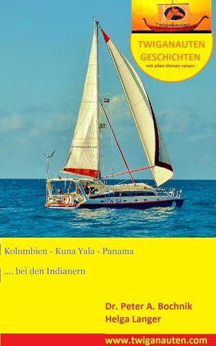 SEGELREISE - Kolumbien - Kuna Yala - Panama: bei den Indianern (SEGELREISE RUND UM DIE WELT 6)