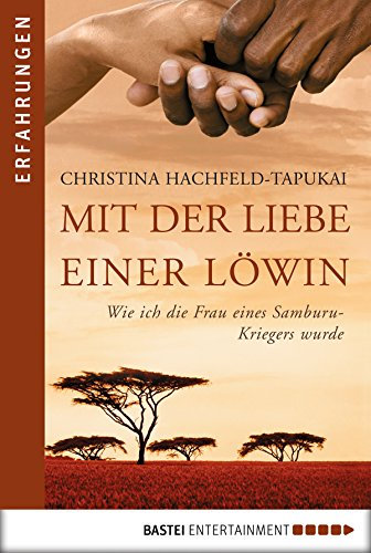 Mit der Liebe einer Löwin: Wie ich die Frau eines Samburu-Kriegers wurde