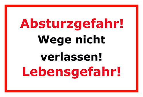 Melis-Folienwerkstatt Schild Absturzgefahr - Wege Nicht verlassen - Lebensgefahr – 15x20cm, 30x20cm und 45x30cm – Bohrlöcher Aufkleber Hartschaum Aluverbund -S00165B