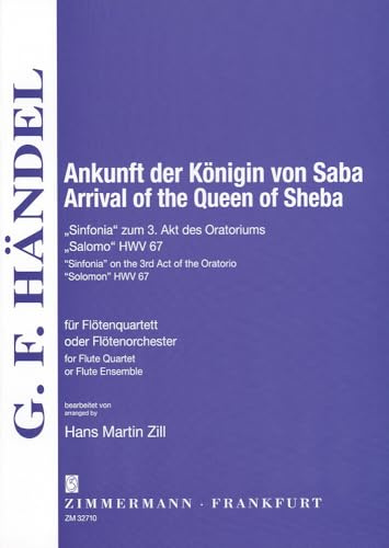 Ankunft der Königin von Saba: Sinfonia zum 3. Akt des Oratoriums Salomon. HWV 67. Flöten-Orchester (4 Flöten, Altflöte in G, Bassflöte und Kontrabass ad lib). Partitur und Stimmen.