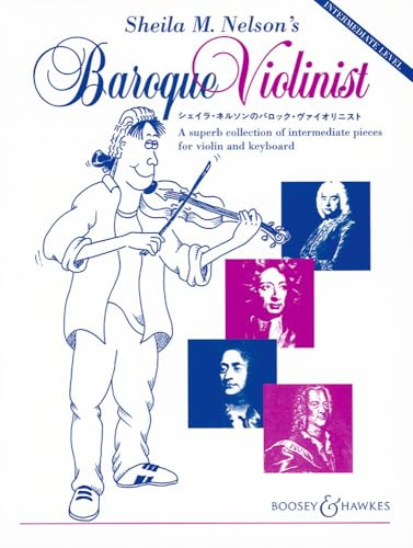 Sheila M. Nelson's Baroque Violinist: A superb collection of intermediate pieces. violin and piano.