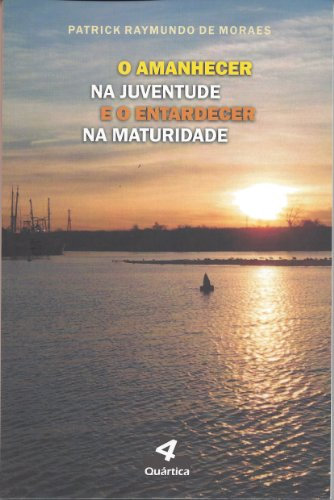 O Amanhecer na Juventude e o Entardecer na Maturidade (Portuguese Edition)