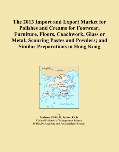 The 2013 Import and Export Market for Polishes and Creams for Footwear, Furniture, Floors, Coachwork, Glass or Metal; Scouring Pastes and Powders; and Similar Preparations in Hong Kong
