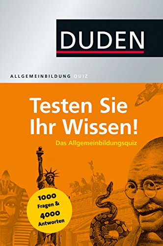 Duden Allgemeinbildung - Testen Sie Ihr Wissen!: 1.000 Fragen und 4.000 Antworten