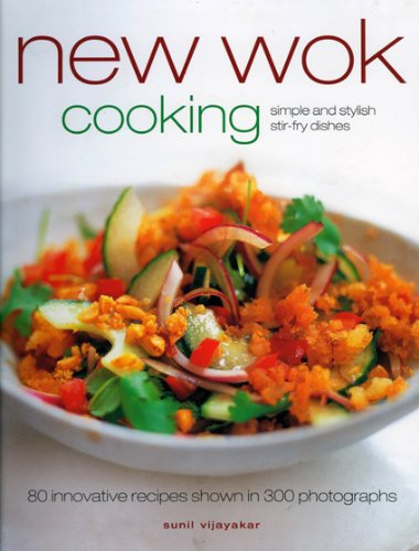 New Wok Cooking: Simple and Stylish Stir-Fry Dishes
