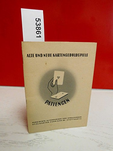 Alte und neue Kartengeduldspiele - PATIENCEN. Kartenlegespiel für eine Person