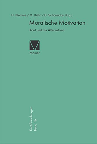 Moralische Motivation: Kant und die Alternativen (Kant-Forschungen 16)