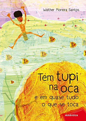 Tem tupi na oca e em quase tudo o que se toca (Portuguese Edition)