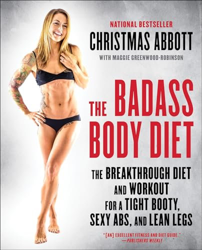 The Badass Body Diet: The Breakthrough Diet and Workout for a Tight Booty, Sexy Abs, and Lean Legs (The Badass Series) (English Edition)