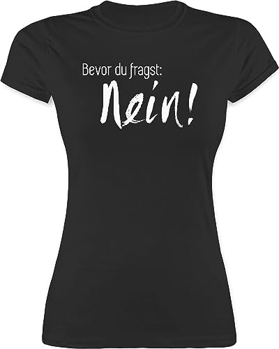 Shirtracer - Shirt Damen - Sprüche Statement - Bevor du fragst: Nein