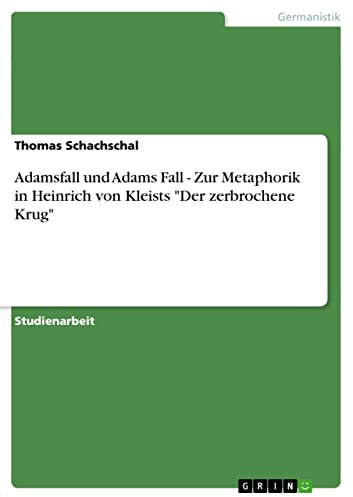 Adamsfall und Adams Fall - Zur Metaphorik in Heinrich von Kleists Der zerbrochene Krug