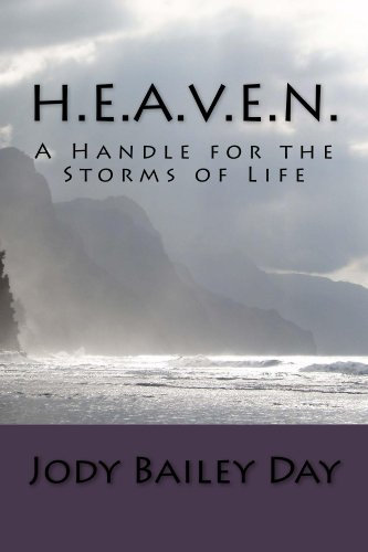 H.E.A.V.E.N. A Handle for the Storms of Life (English Edition)