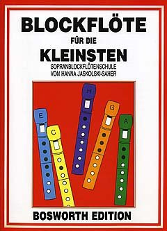 Verlag Bosworth BLOCKFLOETE Fuer DIE KLEINSTEN - arrangiert für Sopranblockflöte [Noten/Sheetmusic] Komponist: JASKOLSKI SAHER