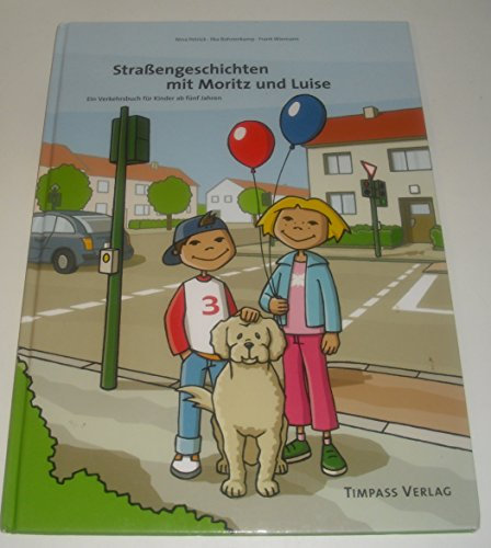 Straßengeschichten mit Moritz und Luise. Ein Verkehrsbuch für Kinder ab fünf Jahren.