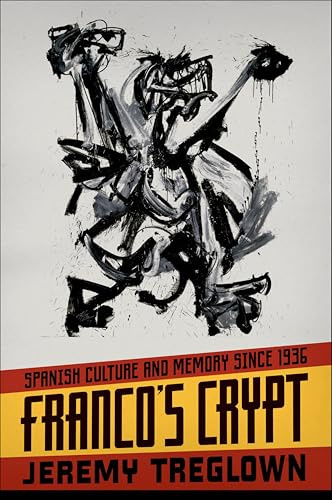 Franco's Crypt: Spanish Culture and Memory Since 1936