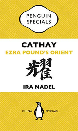 Cathay: Ezra Pound's Orient: Penguin Specials (Penguin China | Penguin Specials) (English Edition)
