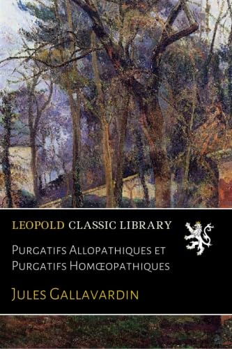 Purgatifs Allopathiques et Purgatifs Homœopathiques (French Edition)