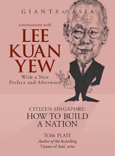 Conversations with Lee Kuan Yew Citizen Singapore: How to Build a Nation (Giants of Asia Series)