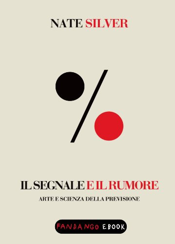 Il segnale e il rumore. Arte e scienza della previsione