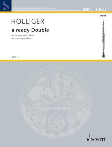 a reedy Double: (a double reading for Doublereeder). Oboe solo oder 2 Oboen (ad libitum auch Oboe solo mit einem Bordun aus 2 Hörnern oder 2 Klarinetten oder 2 Streichinstrumenten). (Edition Schott)