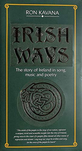 Irish Ways - The Story of Ireland in Song, Music and Poetry