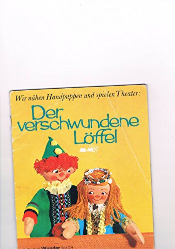 Wunder Buch Nr. 93: Wir nähen Handpuppen und spielen Theater: Der verschwundene Löffel.