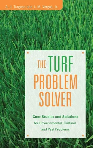 The Turf Problem Solver: Case Studies and Solutions for Environmental, Cultural and Pest Problems by A. J. Turgeon (2005-12-02)