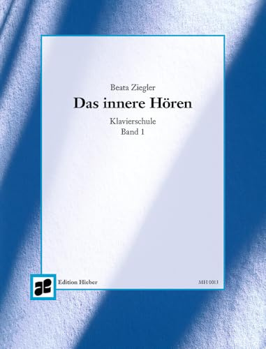 Das innere Hören: Klavierschule. Heft 1. Klavier. Lehrbuch.