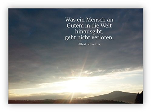 Kartenkaufrausch 1 Trauerkarte/Kondolenzkarte mit strahlendem Sonnenaufgang und Albert Schweizer Zitat: Was ein Mensch an Gutem in die Welt hinausgibt. – herzliche Anteilnahme Premium Karte