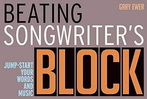 Beating Songwriter's Block: Jump-Start Your Words and Music by Gary Ewer (3-Jun-2014) Hardcover