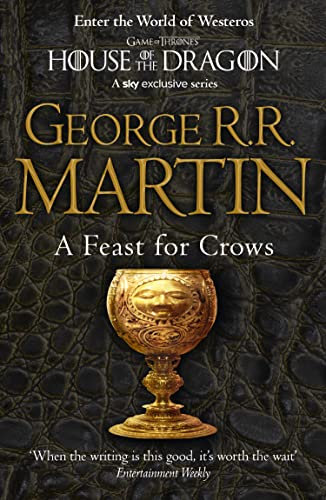 A Feast for Crows: The bestselling classic epic fantasy series behind the award-winning HBO and Sky TV show and phenomenon GAME OF THRONES (A Song Of Ice And Fire Book 4)