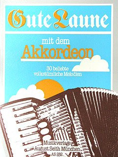 GUTE LAUNE MIT DEM AKKORDEON - arrangiert für Akkordeon [Noten / Sheetmusic] [Unbekannter Einband]