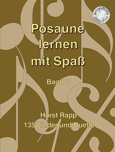 Posaune lernen mit Spaß: 135 Lieder und Duette. Band 2. 1-2 Posaunen, Bariton (Bass-Schlüssel) oder Euphonium (Bass-Schlüssel). Spielbuch mit CD.
