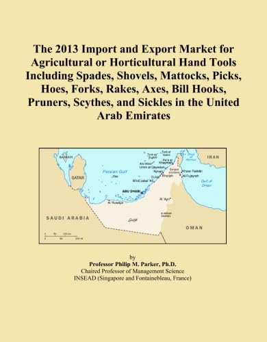 The 2013 Import and Export Market for Agricultural or Horticultural Hand Tools Including Spades, Shovels, Mattocks, Picks, Hoes, Forks, Rakes, Axes, ... and Sickles in the United Arab Emirates