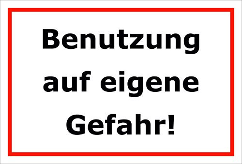 Melis-Folienwerkstatt Schild Benutzung auf eigene Gefahr – 15x20cm, 30x20cm und 45x30cm – Bohrlöcher Aufkleber Hartschaum Aluverbund -S00171B