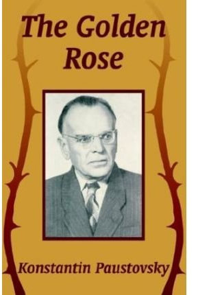 The Golden Rose [ THE GOLDEN ROSE ] by Paustovsky, Konstantin (Author ) on Oct-01-2003 Paperback